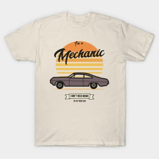 I'm a mechanic I don't need magic to fix your car T-Shirt